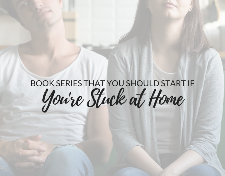 Book Series that You Should Start If You’re Stuck at Home