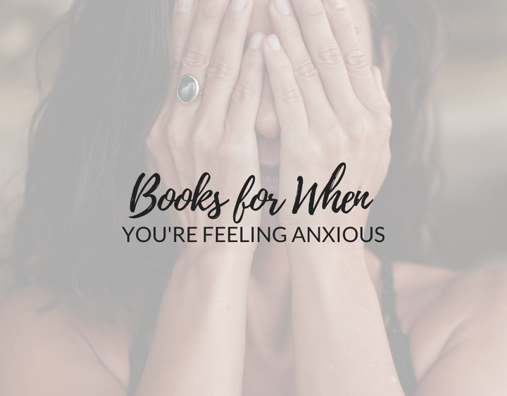 Books for When You’re Feeling Anxious