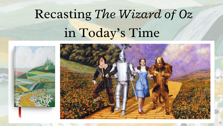 Recasting The Wizard of Oz in Today’s Time