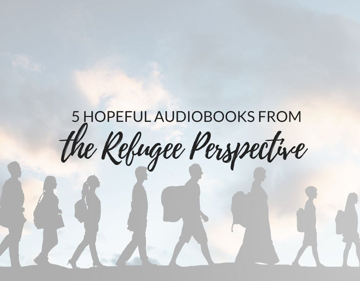 5 Hopeful Audiobooks from the Refugee Perspective