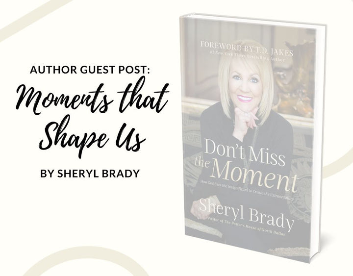 pastor sheryl brady guest post on don't miss the moment