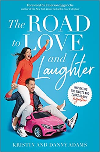 The Road to Love and Laughter by Kristin and Danny Adams