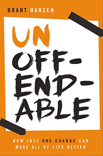 Unoffendable: How Just One Change Can Make All of Life Better Kindle Edition by Brett Hansen