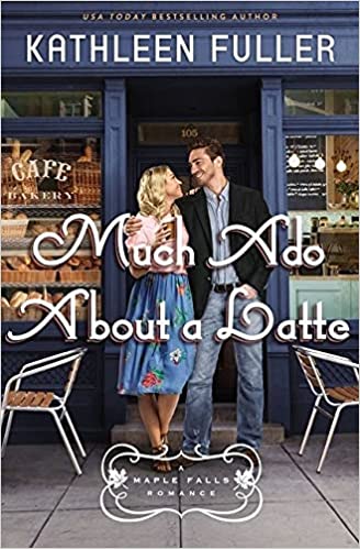 Much Ado About a Latte (A Maple Falls Romance)