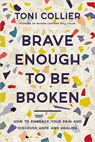 Brave Enough to Be Broken by Toni Collier