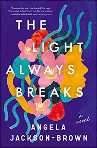 The Light Always Breaks by Angela Jackson-Brown