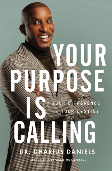 Your Purpose Is Calling: Your Difference Is Your Destiny by Dharius Daniels