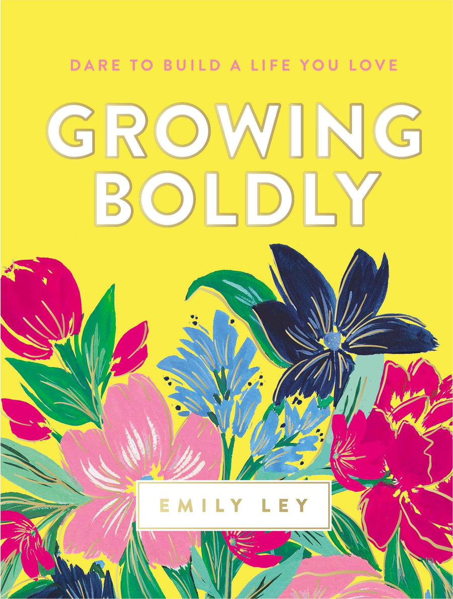 Growing Boldly: Dare to Build a Life You Love by Emily Ley
