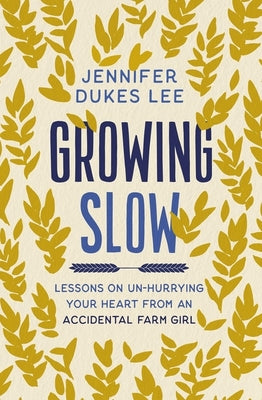 Growing Slow by Jennifer Dukes Lee