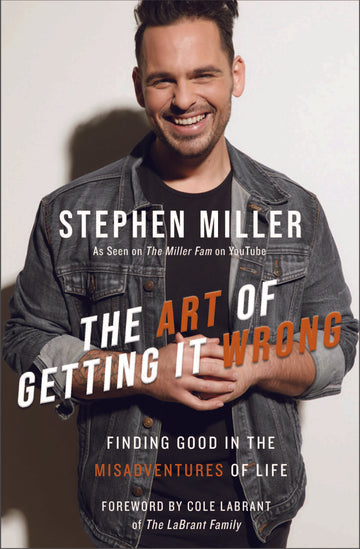 The Art of Getting It Wrong: Finding Good in the Misadventures of Life by Stephen Miller