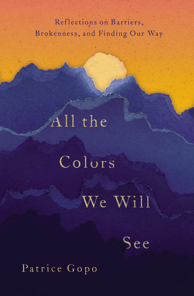All the Colors We Will See by Patrice Gopo