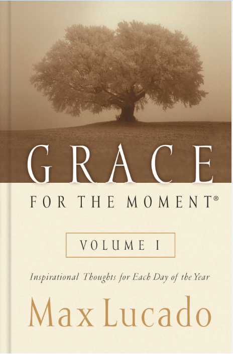 Grace for the Moment, Volume 1 by Max Lucado