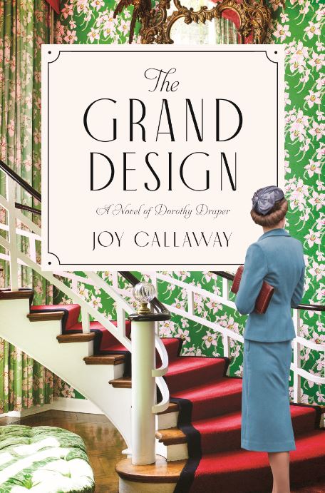The Grand Design: A Novel of Dorothy Draper by Joy Callaway