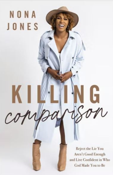 Killing Comparison: Reject the Lie You Aren't Good Enough and Live Confident in Who God Made You to Be