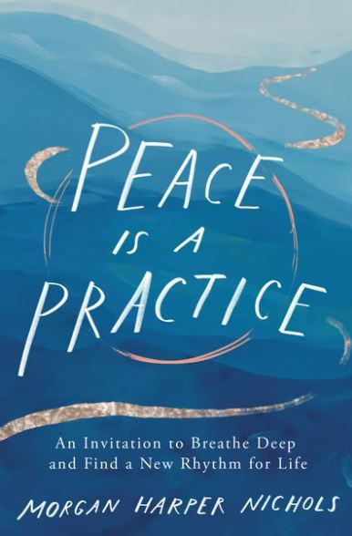 Peace Is a Practice by Morgan Harper Nichols