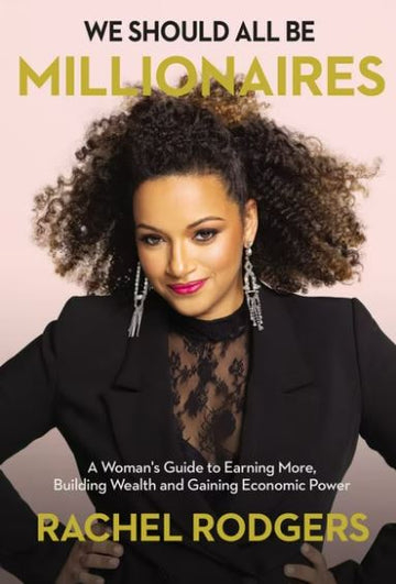 We Should All Be Millionaires by Rachel Rodgers